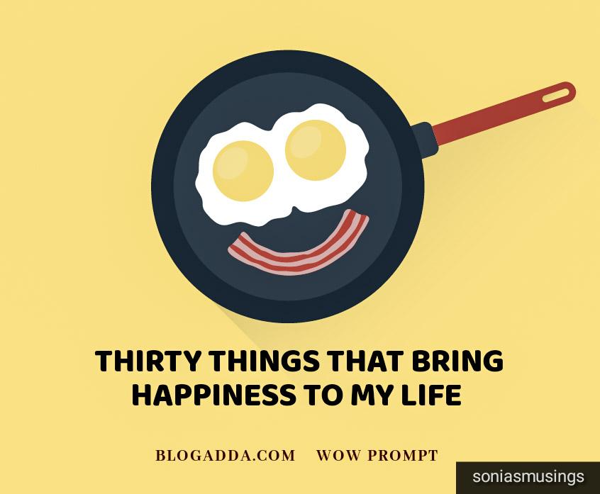 Thirty things that bring happiness to my&nbsp;life
