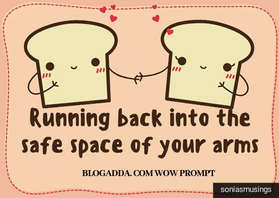 Running back into the safe space of your&nbsp;arms