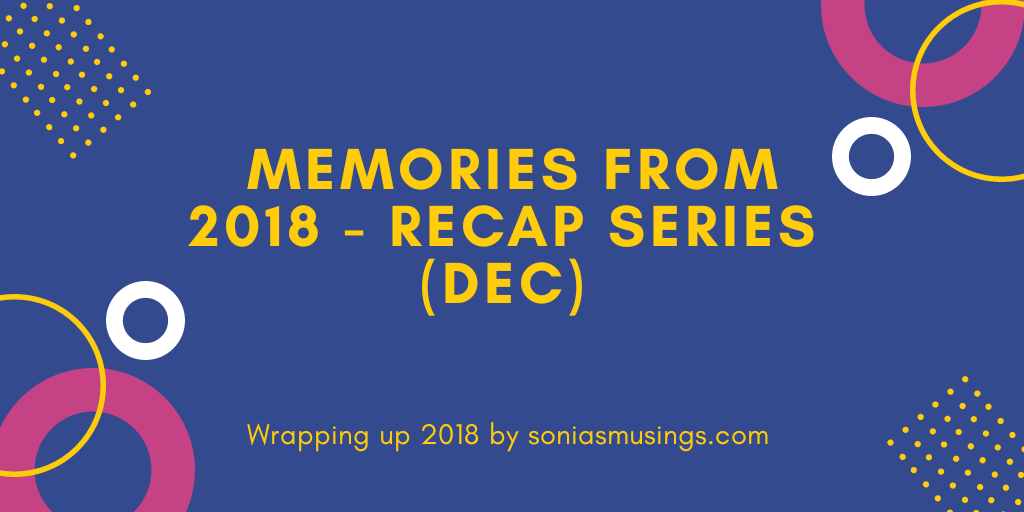 Memories from 2018 – Recap series&nbsp;(Dec)