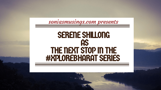 Serene Shillong as the next stop in the #XploreBharat&nbsp;series