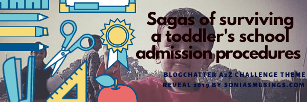 Sagas of surviving a toddler’s school admission procedures – Theme reveal for Blogchatter A2Z challenge&nbsp;2019