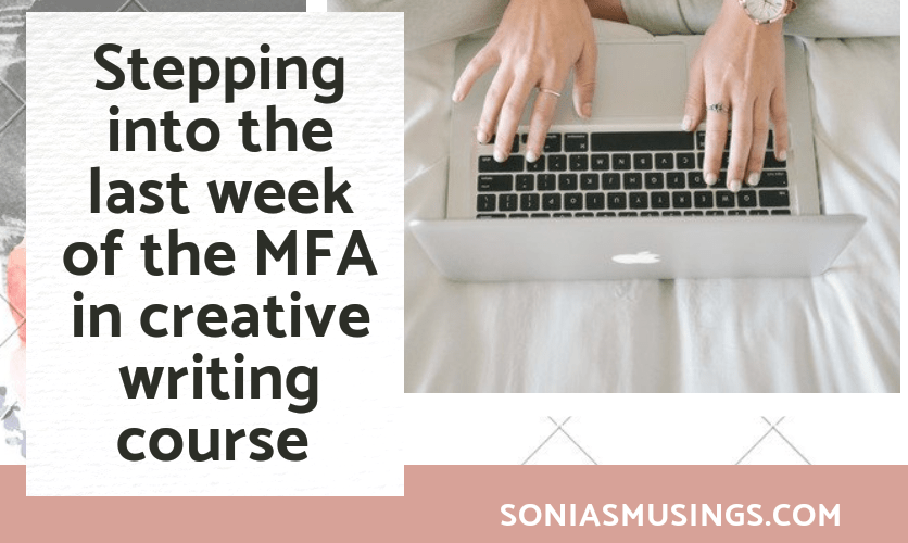 Stepping into the last week of the MFA in creative writing&nbsp;course