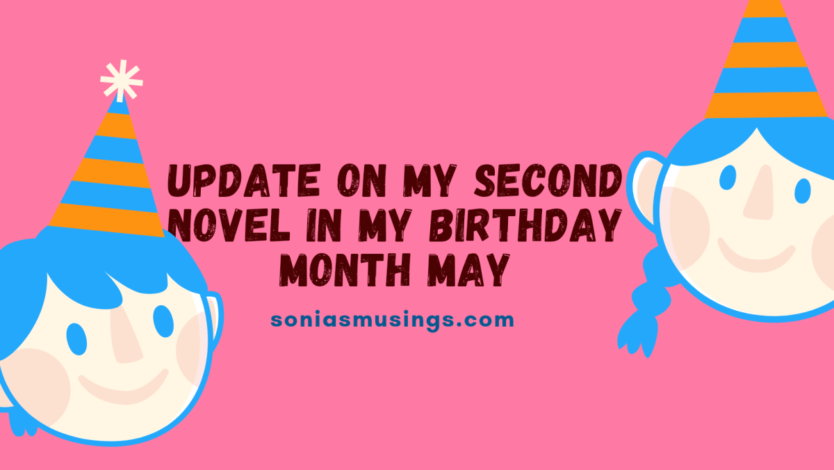 Update on my second novel in my birthday month&nbsp;May